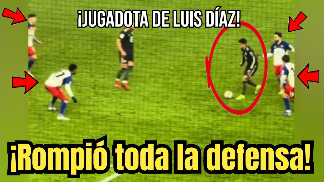 😱La increíble jugada de Luis Díaz ¡Rompió él solo toda una defensa!🔥