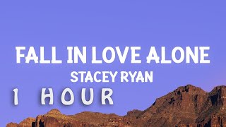 [1 HOUR 🕐 ] Stacey Ryan - Fall In Love Alone (Lyrics)