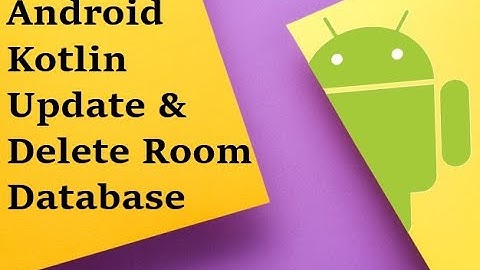 Android Kotlin Update & Delete Room Database