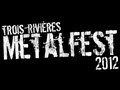 LE TROIS-RIVIÈRES METALFEST 2012 !!!