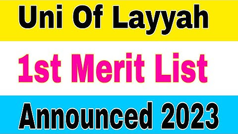 Uni Of Layyah Merit list 2023 Check Online Today|Uni Of Layyah 1st Merit List Announced 2023