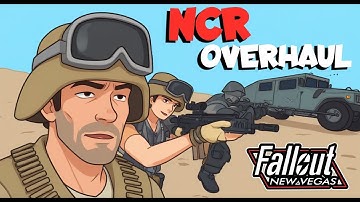 OVERHAUL The NCR In Fallout New Vegas With Mods