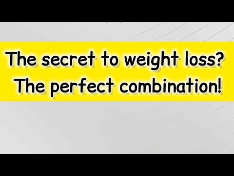 The secret to weight loss? The perfect combination!