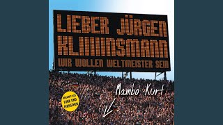 Lieber Jürgen Kliiiiinsmann (Wir Wollen Weltmeister Sein)