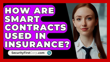 How Are Smart Contracts Used In Insurance? - SecurityFirstCorp.com