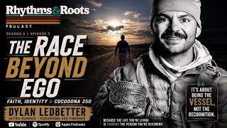 🎙️ EP14 | Season 3, Episode 3 "The Race Beyond Ego" Dylan Ledbetter | Cocodona 250