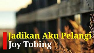 Jadikan Aku Pelangi - Joy Tobing