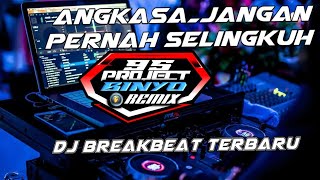 DJ ANGKASA JANGAN PERNAH SELINGKUH !! DJ BREAKBEAT TERBARU FULL BASS