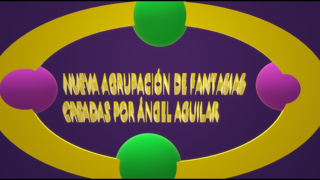 NUEVA AGRUPACIÓN DE FANTASIAS CRADAS POR ÁNGEL AGUILAR