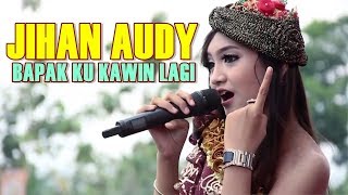 BAPAKKU KAWIN LAGI - JIHAN AUDY 2017
