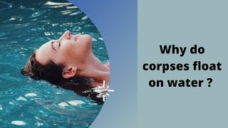 Famous 4. Why does a live body sink in water and a dead body float on water? Wealth
