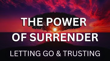 Letting Go & Trusting God: The Surrender That Changed Everything