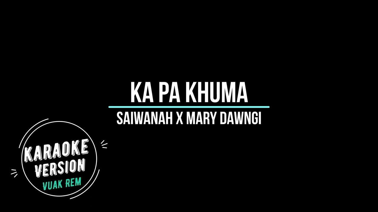 KA PA KHUMA  - SaiWanah X Mary Dawngi - Karaoke Version