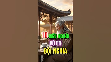 10 loại người vô ơn càng giúp càng thiệt thân #shorts #bàihọccuộcsống #triếtlýsống #phongthuy