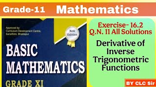 Grade-11 Basic Mathematics Exercise-16.2 || Inverse Trigonometric Functions Derivative || By CLC Sir