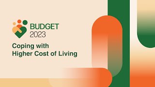 Budget 2023: Coping with Higher Cost of Living
