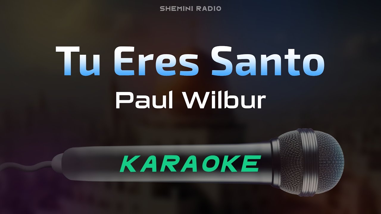 Tu Nombre Es Santo - Paul Wilbur (Karaoke)