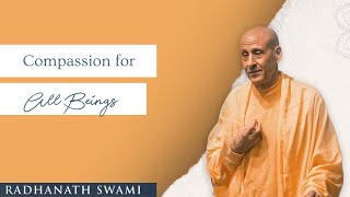 Compassion for All Beings | His Holiness Radhanath Swami