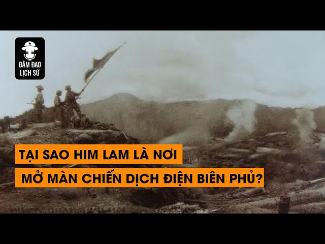 Tập 122: Tại sao Him Lam là nơi mở màn chiến dịch Điện Biên Phủ? | ĐÀM ĐẠO LỊCH SỬ class=