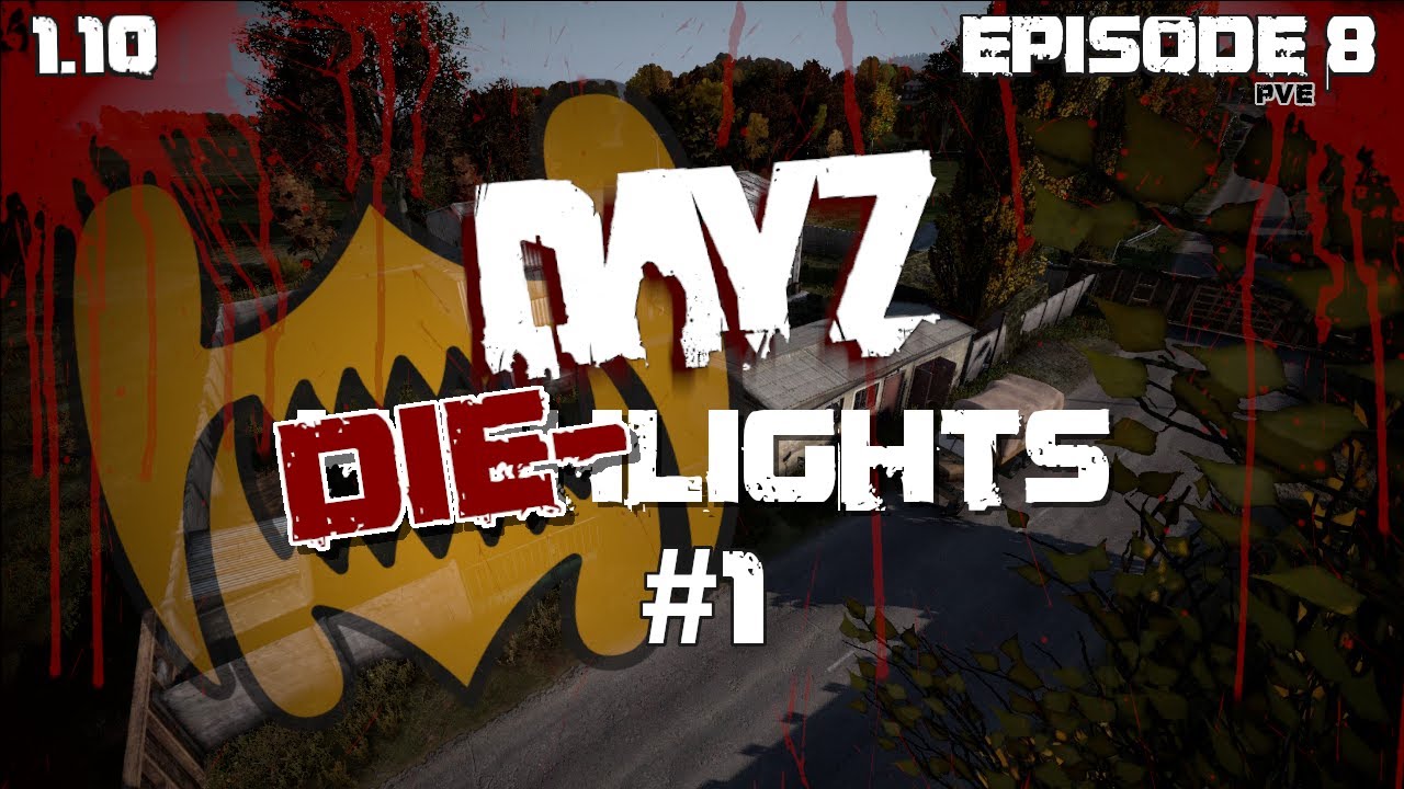 DayZ 1.10 Ep 8 DIElights 1 YouTube