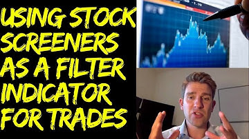 Using Stock Screeners as a Filter Indicator for Trades