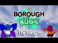 Borough Bugs - Intro (ORIGINAL)