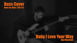 Video thumbnail of "Baby I Love Your Way - Big Mountain (Bass Cover) || Note for Note S01E12"