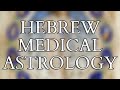 Hebrew Medical Astrology - The Kelal Qatan (Brief Treatise) - Medieval Medicine