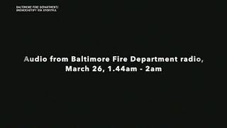 Dispatch Audio from Baltimore Fire Department Details Emergency Response to Bridge Collapse