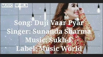 Duji Vaar Pyar | Sunanda Sharma | Sukh-E |Jaani | Official Video  | Music World