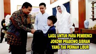LAGU UNTUK PARA PEMBENCI JOKOWI PRABOWO GIBRAN YANG BELUM BANGUN DARI MIMPINYA
