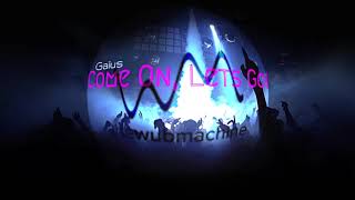 Come On, Lets Go Wub Machine Remix