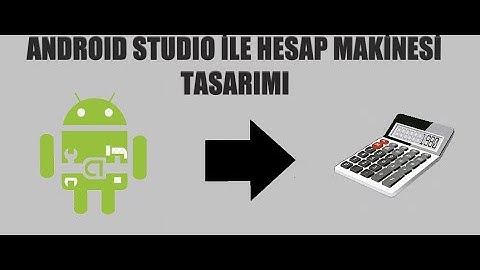 ANDROID STUDIO İLE HESAP MAKİNESİ TASARIMI