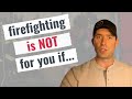 7 Reasons You Should NOT Become A Firefighter