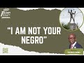 I Am Not Your Negro Freedom Festival 2025 Week 1 Friday I Am Not Your Negro Freedom Festival 2025 Week 1 Friday