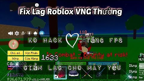 Fix Lag Roblox VNG Mới Nhất Giảm Lag, Tăng Fps