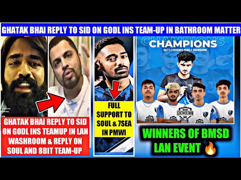 GHATAK BHAI REPLY TO SID ON GODL & INS TEAMUP IN LAN BATHROOM RECORDING MATTER | 7SEA & SOUL IN PMWI