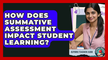 How Does Summative Assessment Impact Student Learning? - Aspiring Teacher Guide