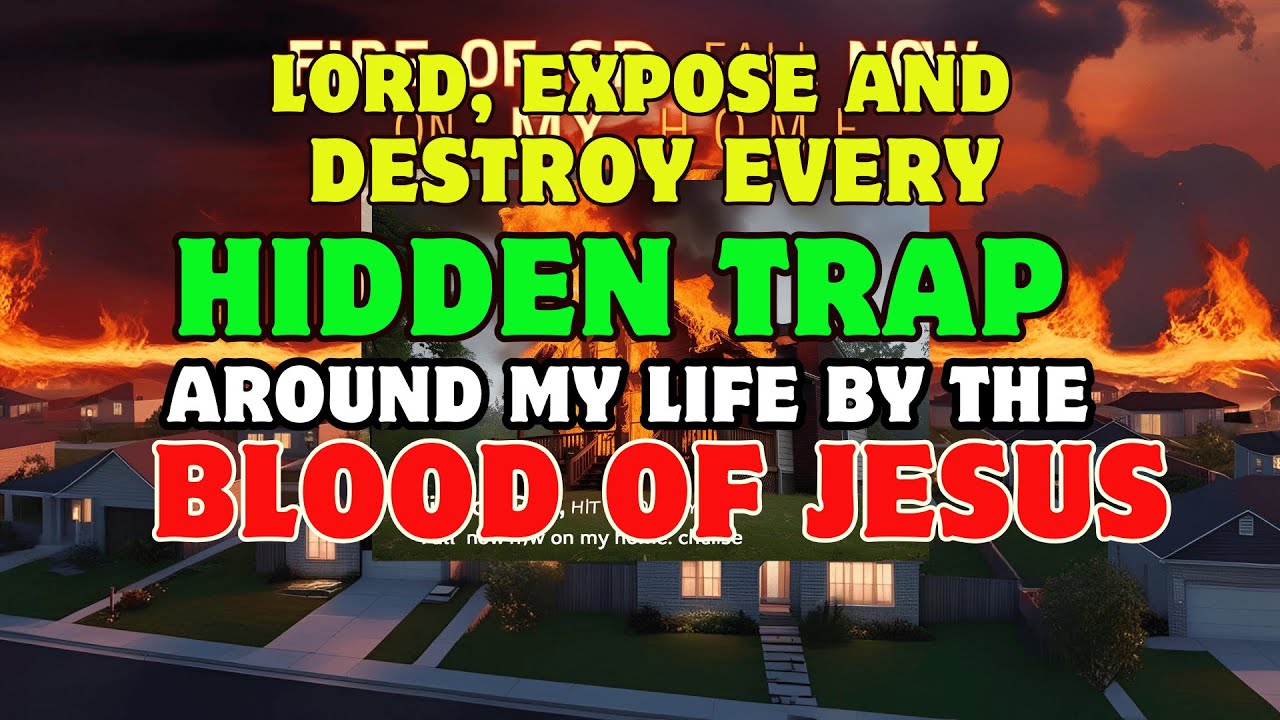 Lord, Expose and Destroy Every Hidden Trap Around My Life by the blood ...