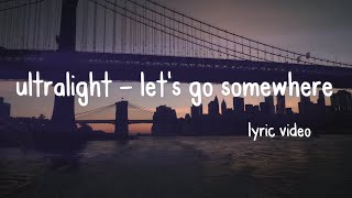 Ultralight  Lets Go Somewhere  