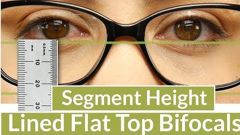 Segment Height for D Bifocal Lenses.Measuring the bifocal segment Height.