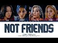 LOONA &#39;Not Friends&#39; (Prod. RYAN JHUN) Lyrics (이달의소녀 Not Friends 가사) Color Coded Lyrics