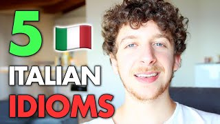 5 ITALIAN IDIOMS You Need To Know! 🇮🇹