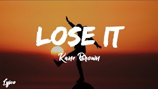 Lose It - Kane Brown [Lyrics]