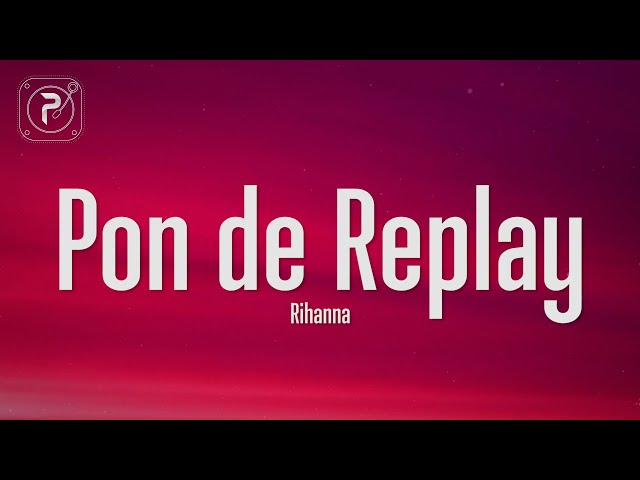 Rihanna - Pon de Replay (Lyrics) class=