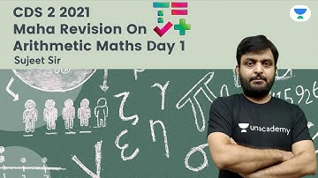 Maha Revision on Arithmetic Maths | Day 1 | Maths | Target CDS 2 2021 | Sujeet Kumar