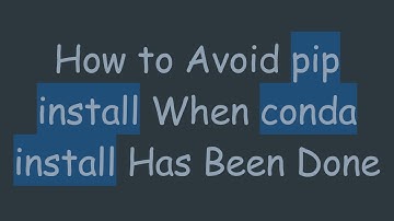 How to Avoid pip install When conda install Has Been Done