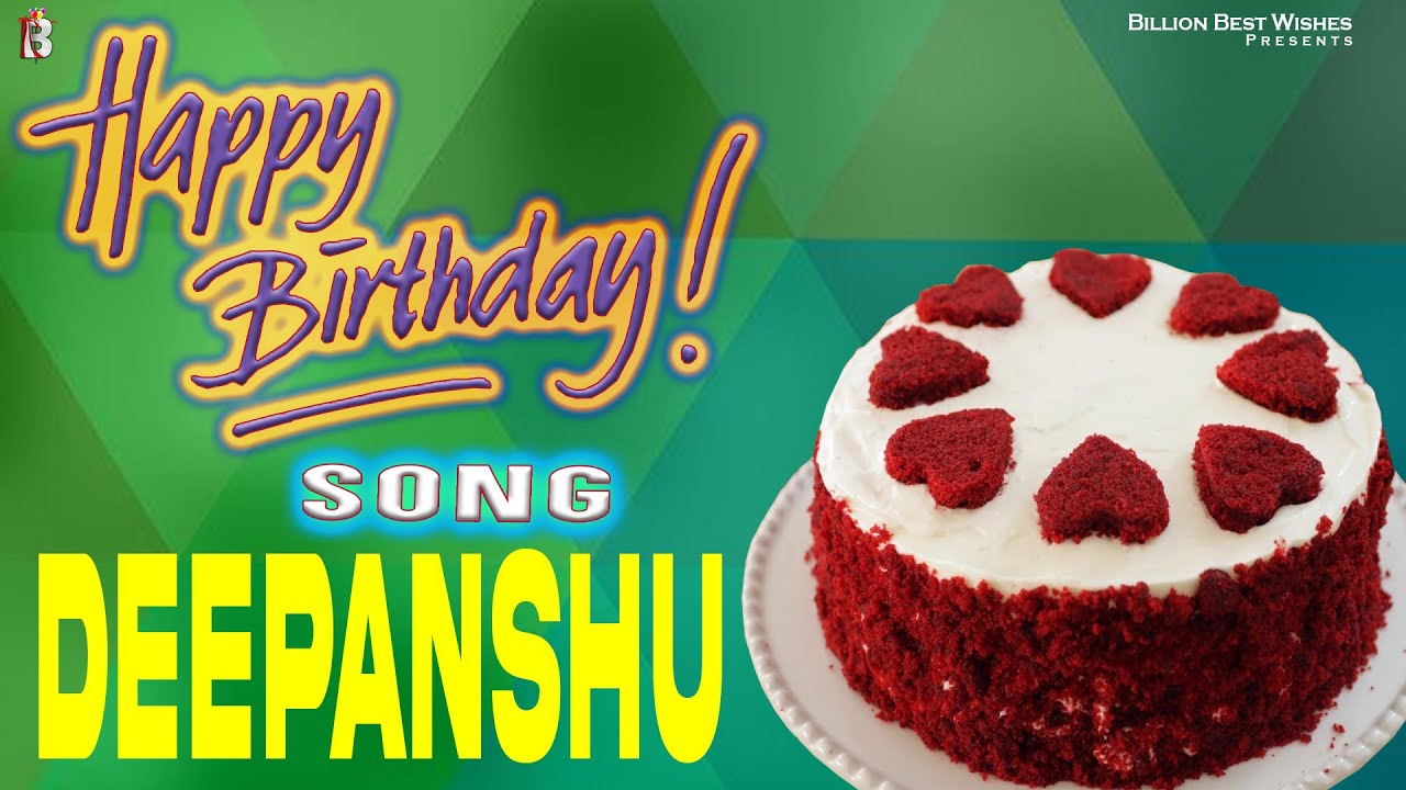 Deepanshu Happy Birthday - Birthday Video Song | Birthday Songs With Names 