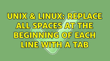 Unix & Linux: Replace all spaces at the beginning of each line with a tab (2 Solutions!!)