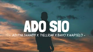 ADO SIO - ADITYA SANDHY x TIELLRMF x BHIIO x NAPSELO